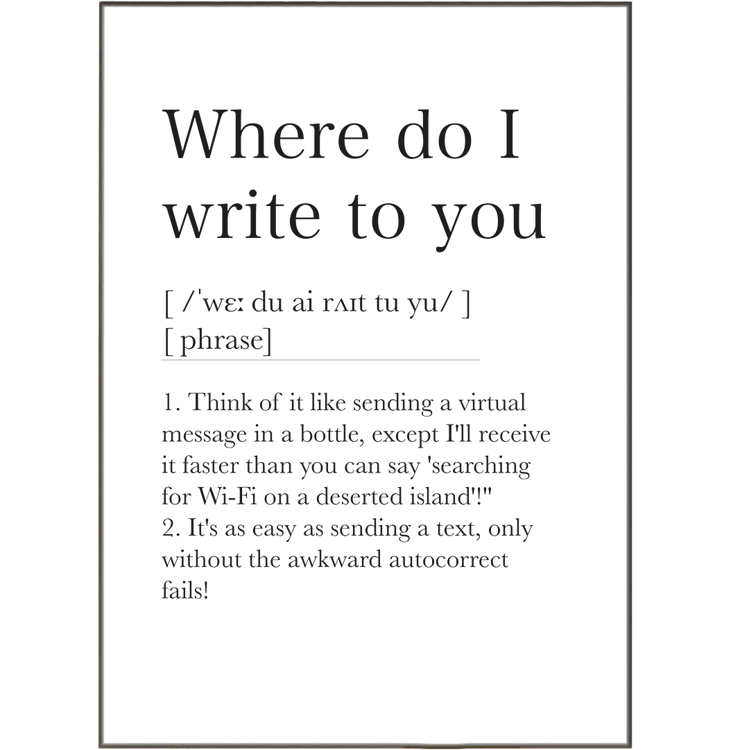 Where do I write to you Definition Print - 98types