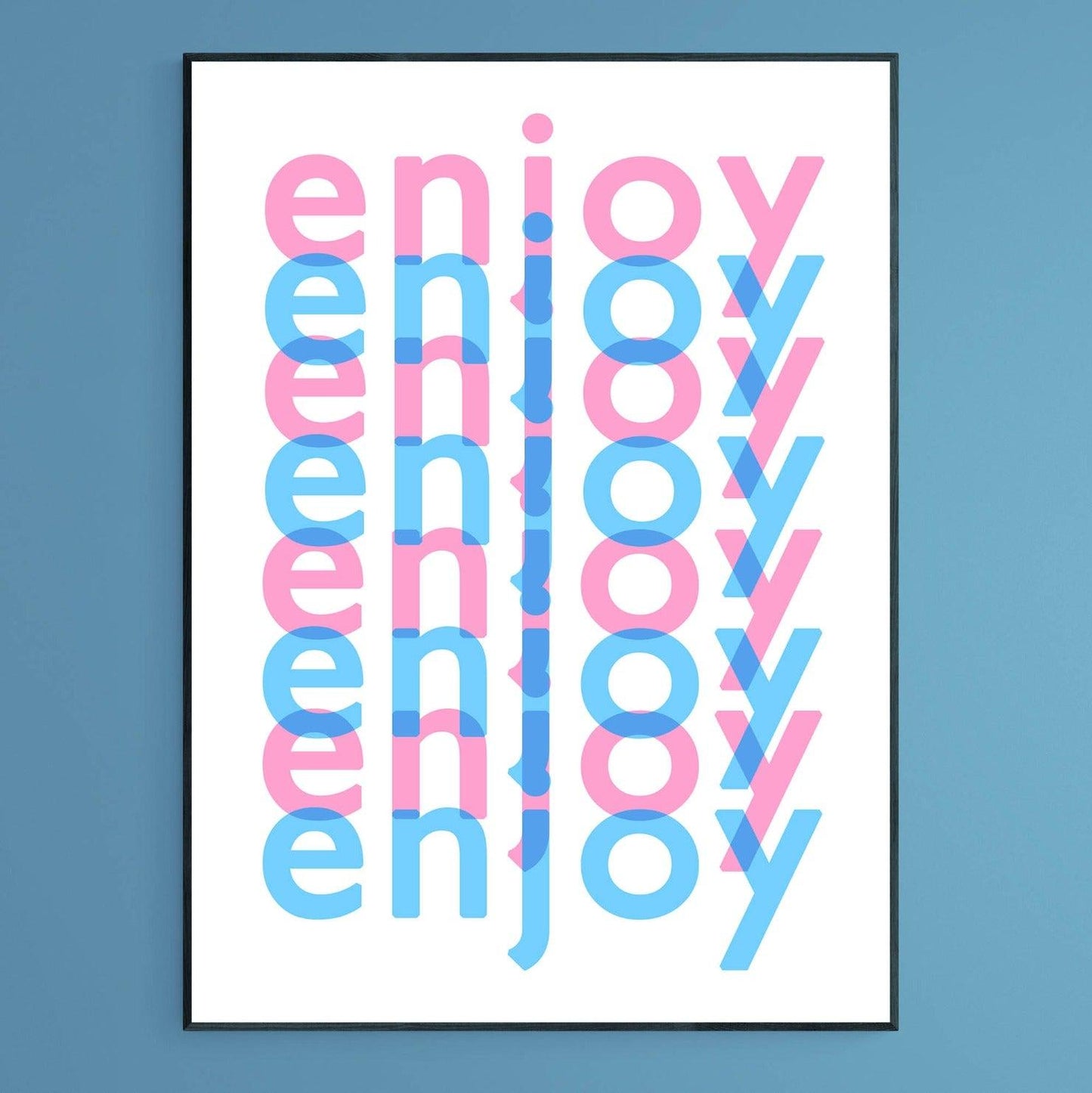 Enjoy Enjoy Enjoy Motivational Prints - 98types