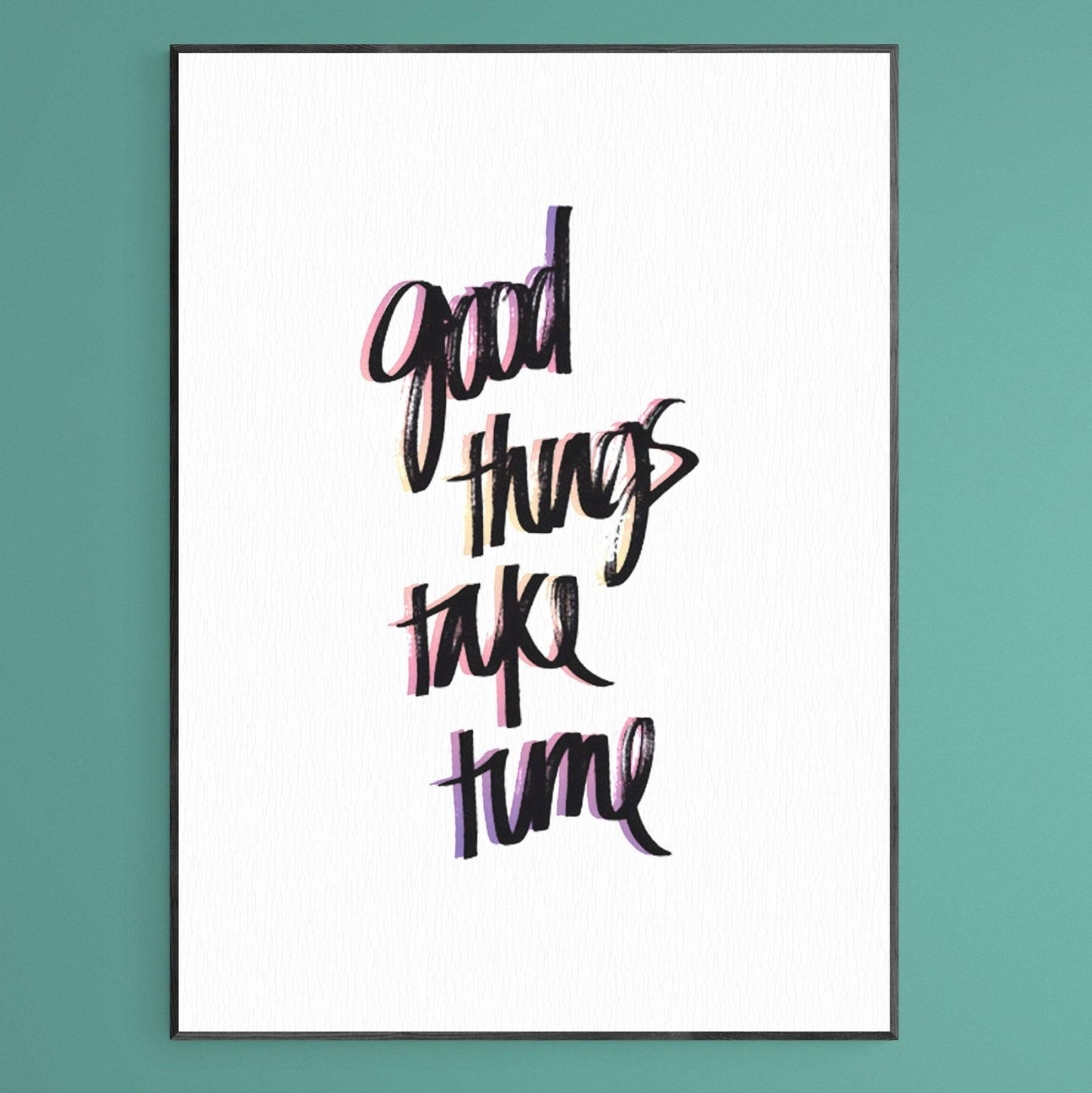 Good Think Take Time Print - 98types
