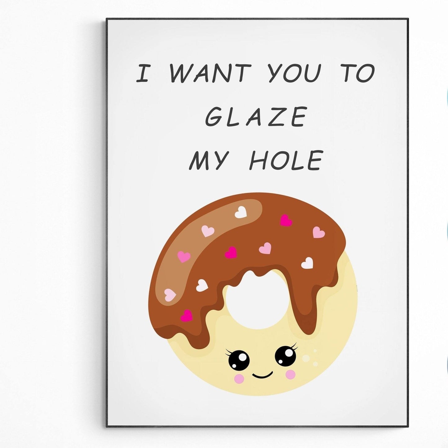I want you to glaze my hole Print - 98types