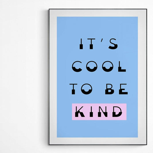 IT'S COOL TO BE KIND Print - 98types