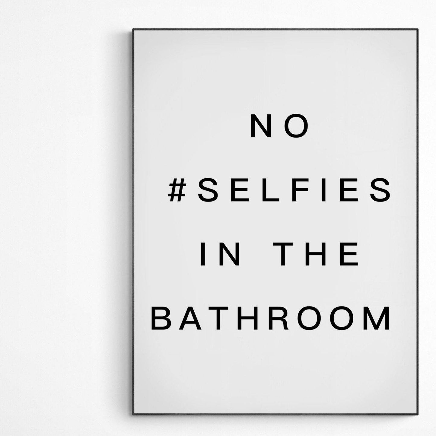 No Selfies In The Bathroom Poster - 98types