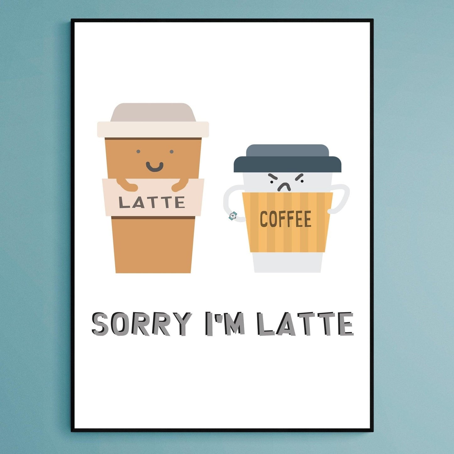 SORRY I'M LATTE - ART PRINT - 98types