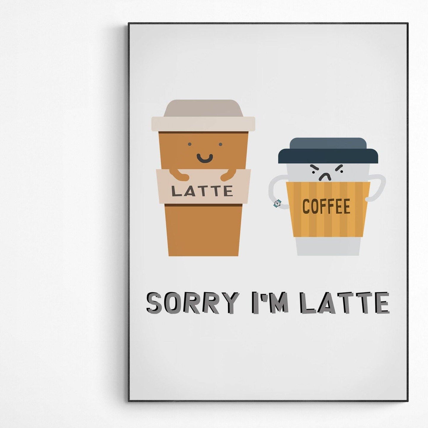 SORRY I'M LATTE - ART PRINT - 98types