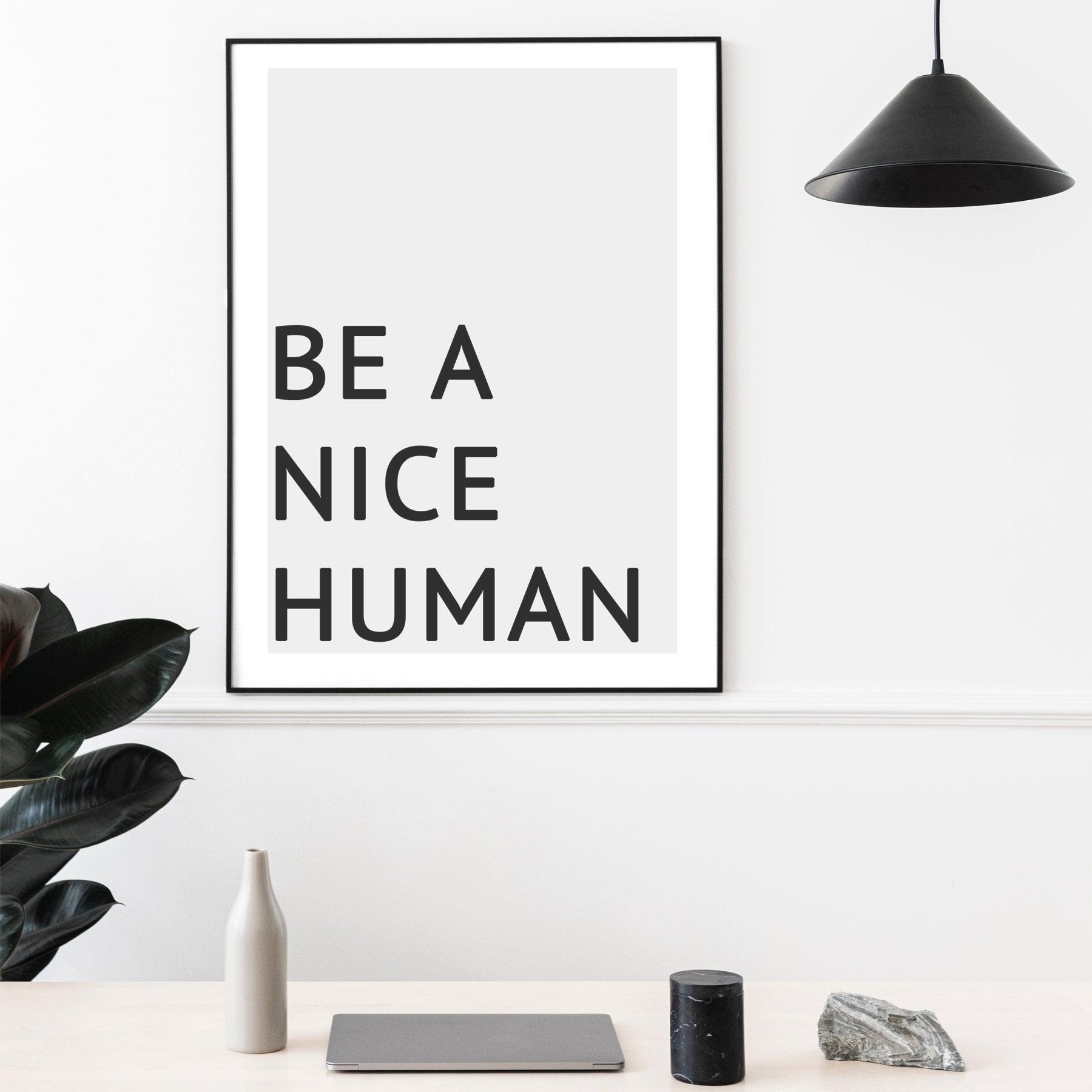 Be a Nice Human Quote Print - 98types