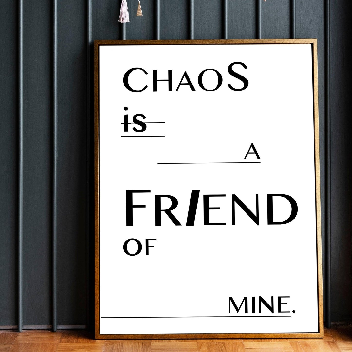 Chaos is a friend of mine Quote Print - 98typesMotivational Quotes