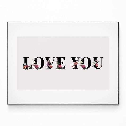 Love You Motivational Quote Print - 98types