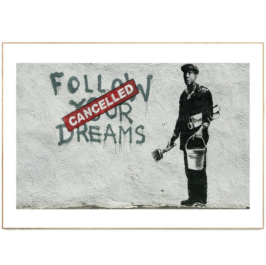 Follow Your Dreams Cancelled Banksy Street Art - 98types