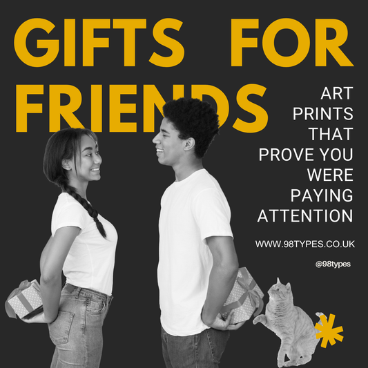 Gifts for Friends — Art Prints That Prove You Were Paying Attention
