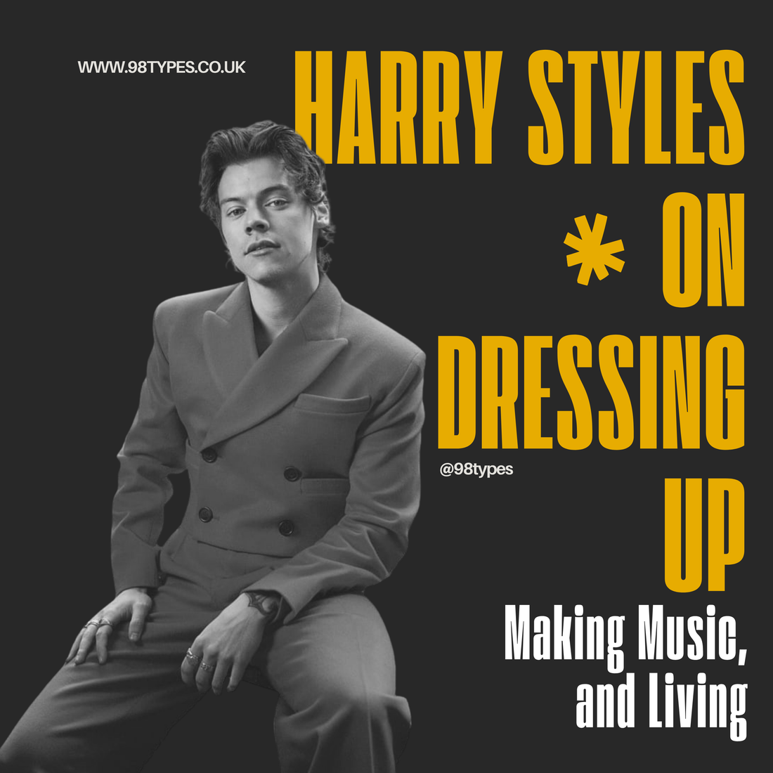 Harry Styles on Dressing Up, Making Music, and Living - 98types