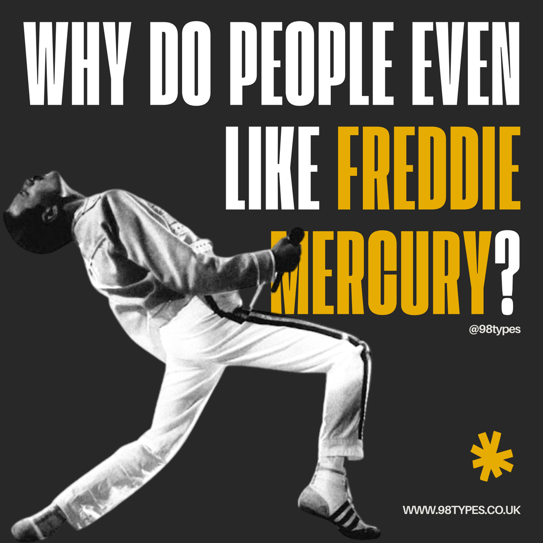 Why do people even like Freddie Mercury?