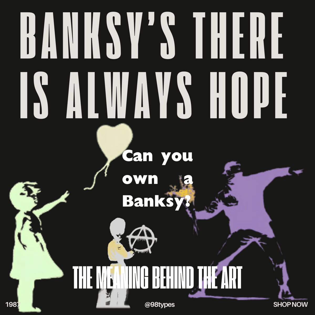 BANKSY’S THERE IS ALWAYS HOPE - THE MEANING BEHIND – 98 Types Studio