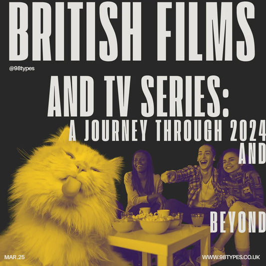 British Films and TV Series: A Journey through 2024 and Beyond - 98 Types Studio