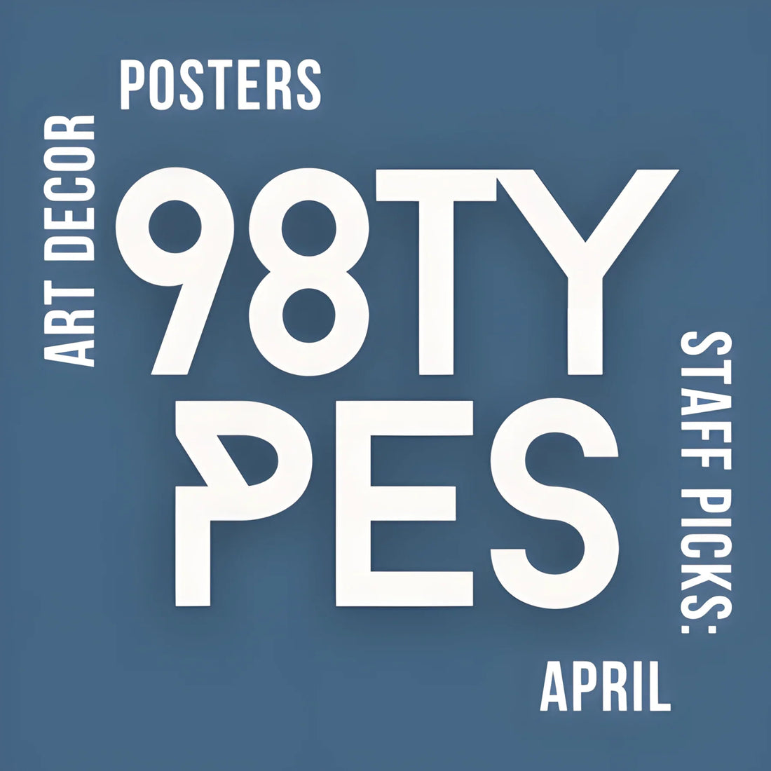 Staff Picks: April 2024 - 98 Types Studio