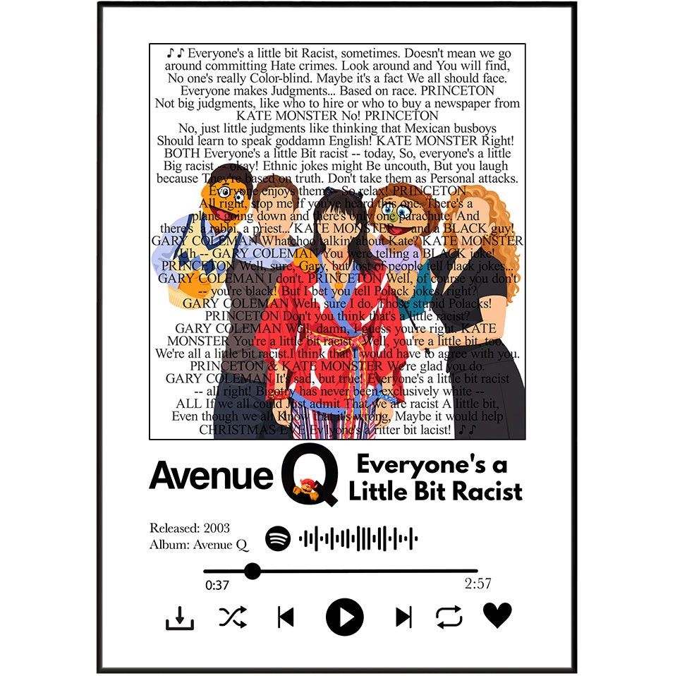Avenue Q Everyone's a Little Bit Racist song lyric print wall art by 98types