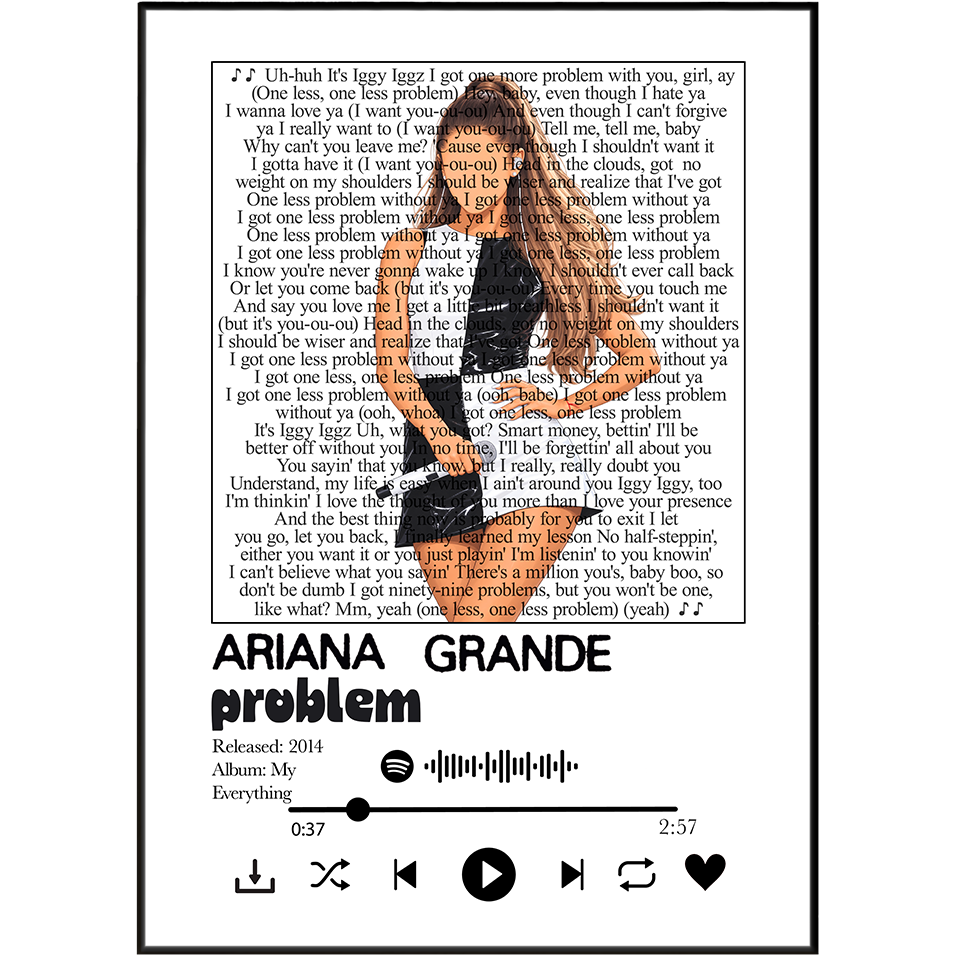 Ariana Grande Problem song lyric print UK — Iggy Azalea My Everything UK number one pop wall art 260gsm printed in England Camden Market