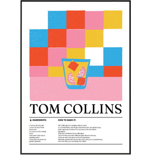 Upgrade your home bar or kitchen with our Tom Collins Cocktail Posters. Featuring a variety of cocktail recipes, our premium wall art allows you to create your own personalized and stylish space.

&nbsp;Available in multiple formats, it's the perfect addition for any cocktail enthusiast or design-savvy individual. Elevate your decor with these quirky and classic pieces.