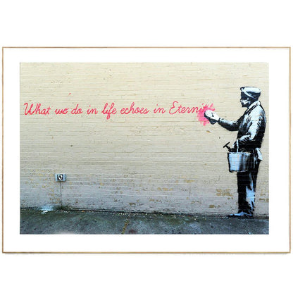 What We Do In Life Echoes In Eternity street art print — Marcus Aurelius Gladiator quote wall art print UK  - 98types