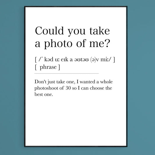 Could you take a photo of me Definition Print - 98typesDefinitions