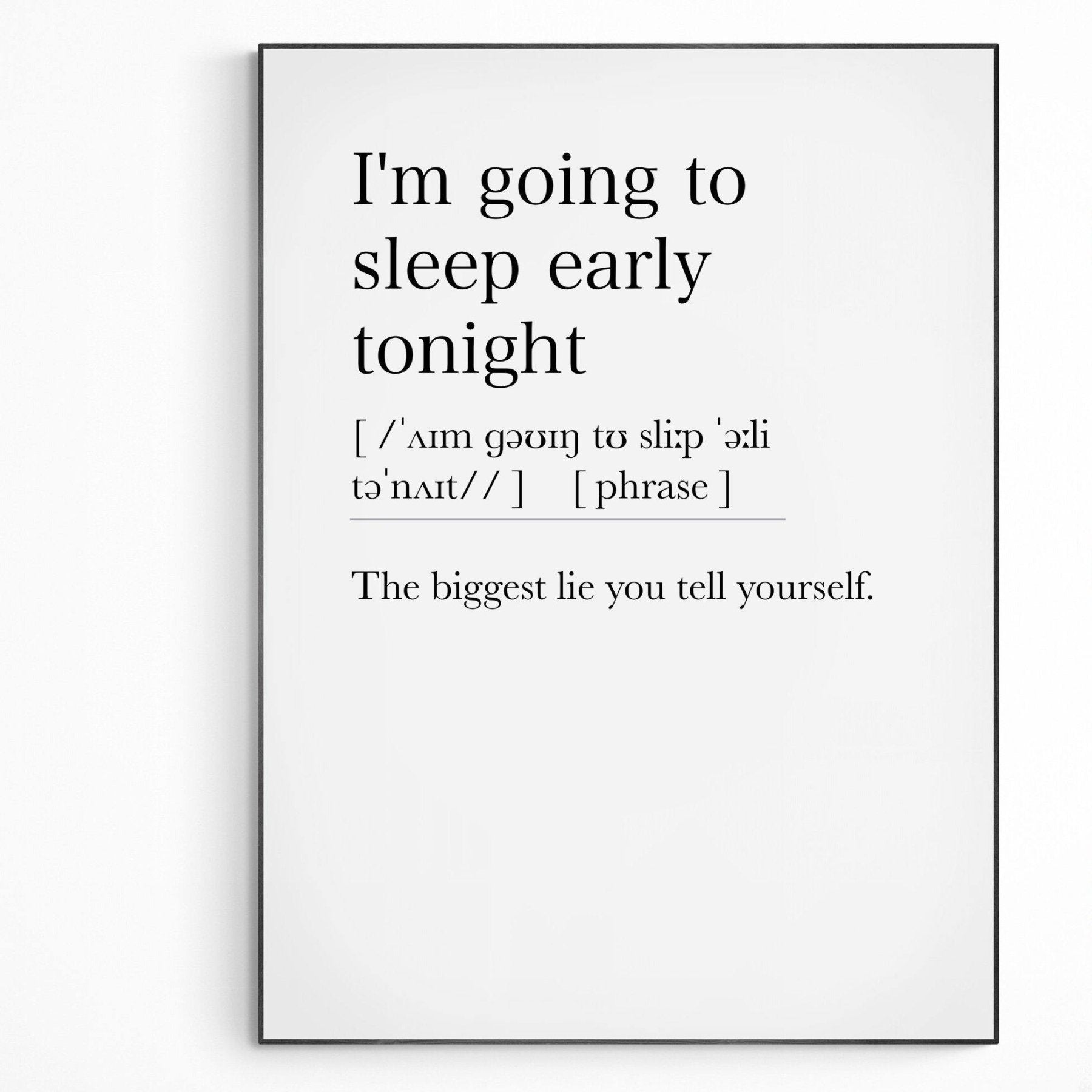 I'm going to sleep early tonight Definition Print - 98typesDefinitions