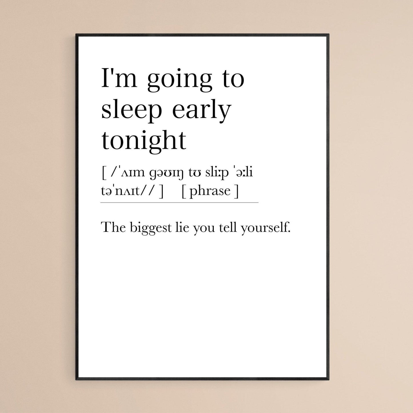 I'm going to sleep early tonight Definition Print - 98typesDefinitions