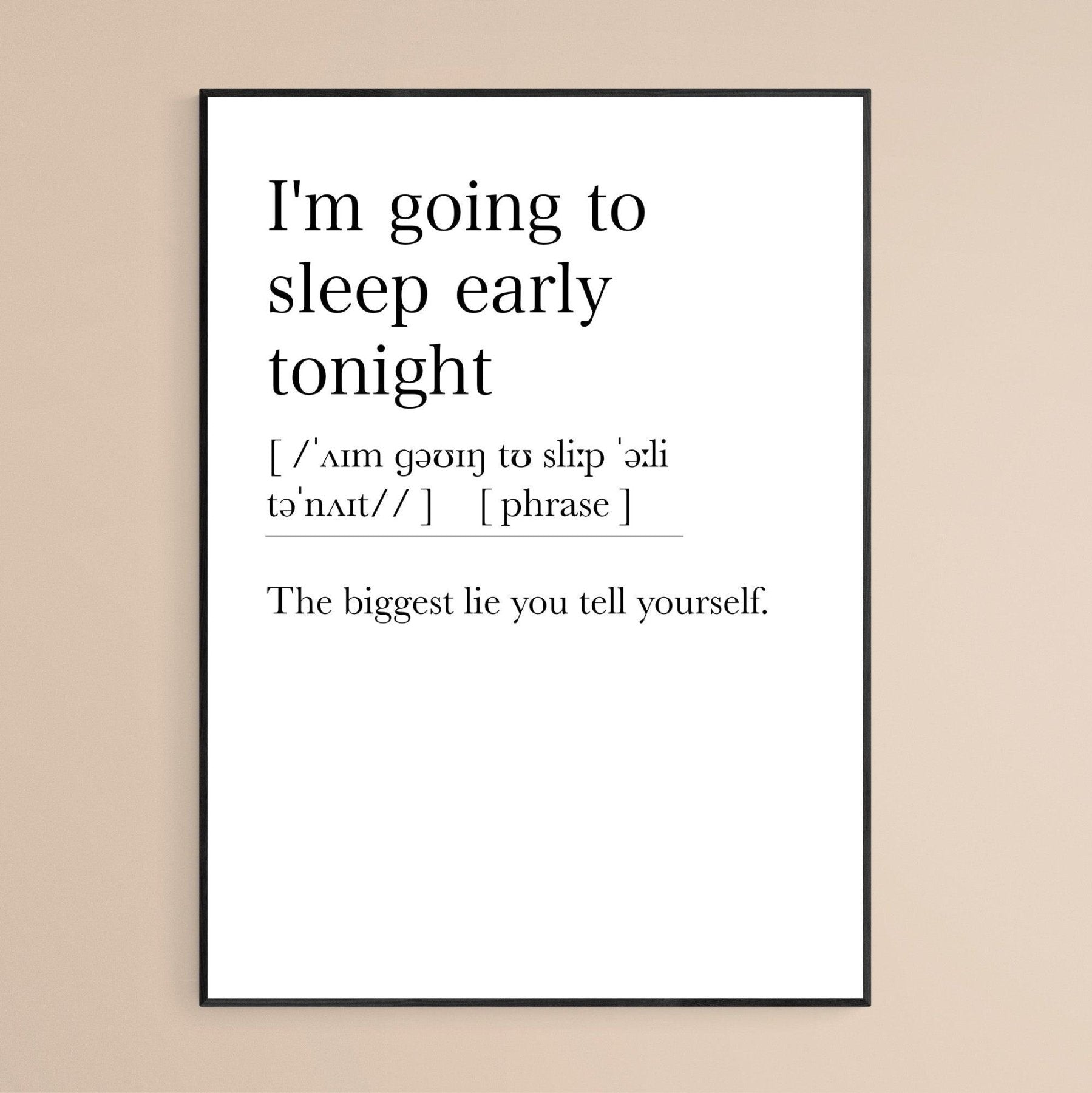 I'm going to sleep early tonight Definition Print - 98typesDefinitions