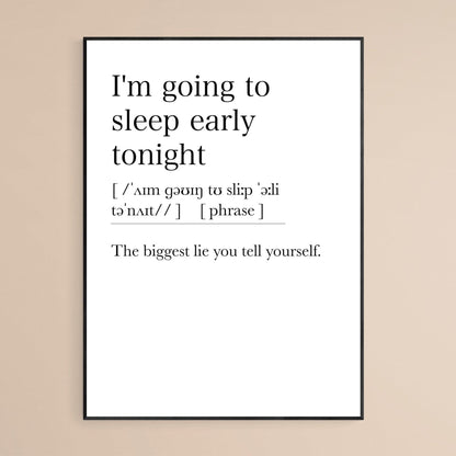 I'm going to sleep early tonight Definition Print - 98typesDefinitions