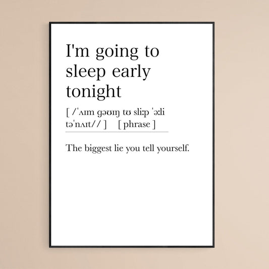 I'm going to sleep early tonight Definition Print - 98typesDefinitions
