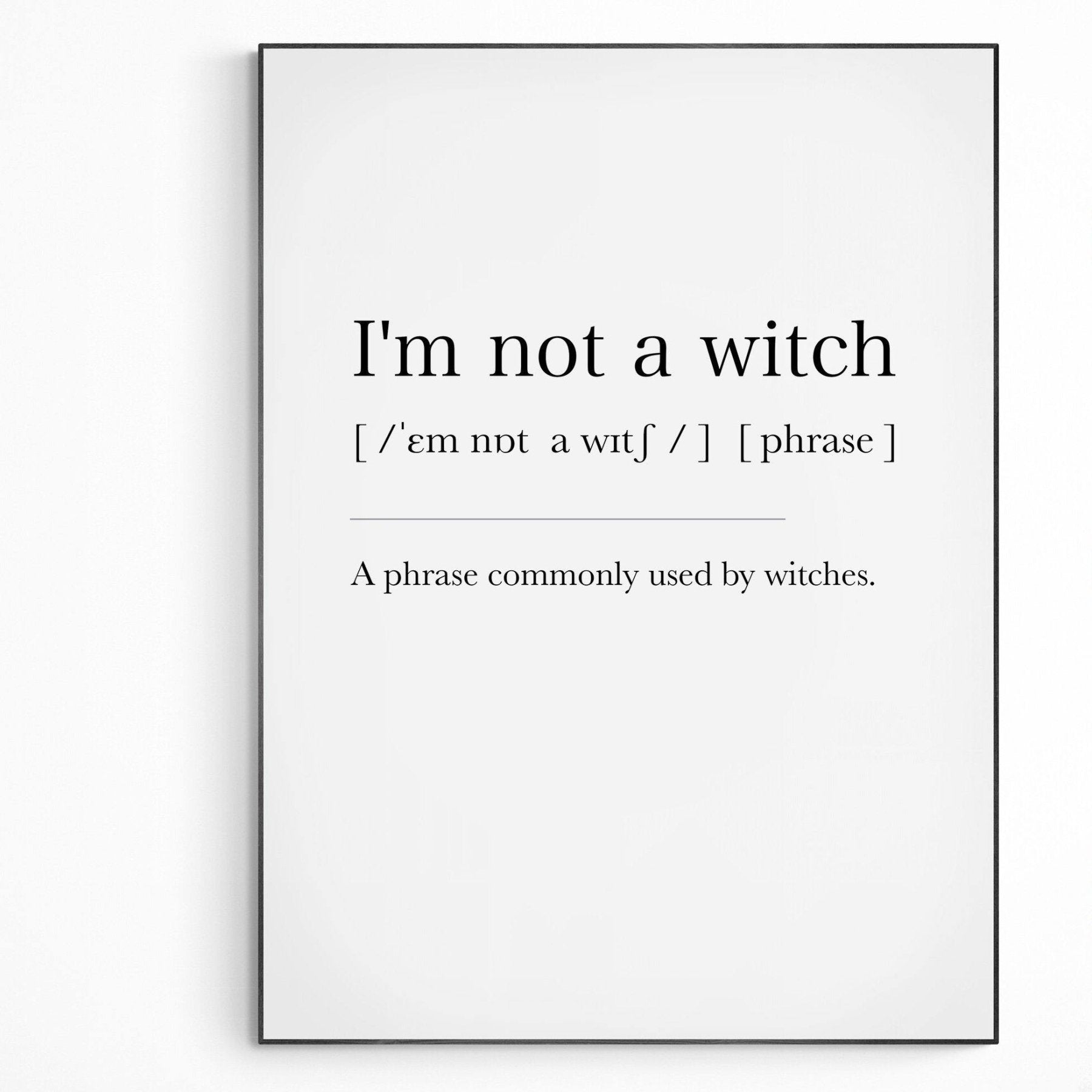 I'm not a witch Definition Print - 98typesDefinitions