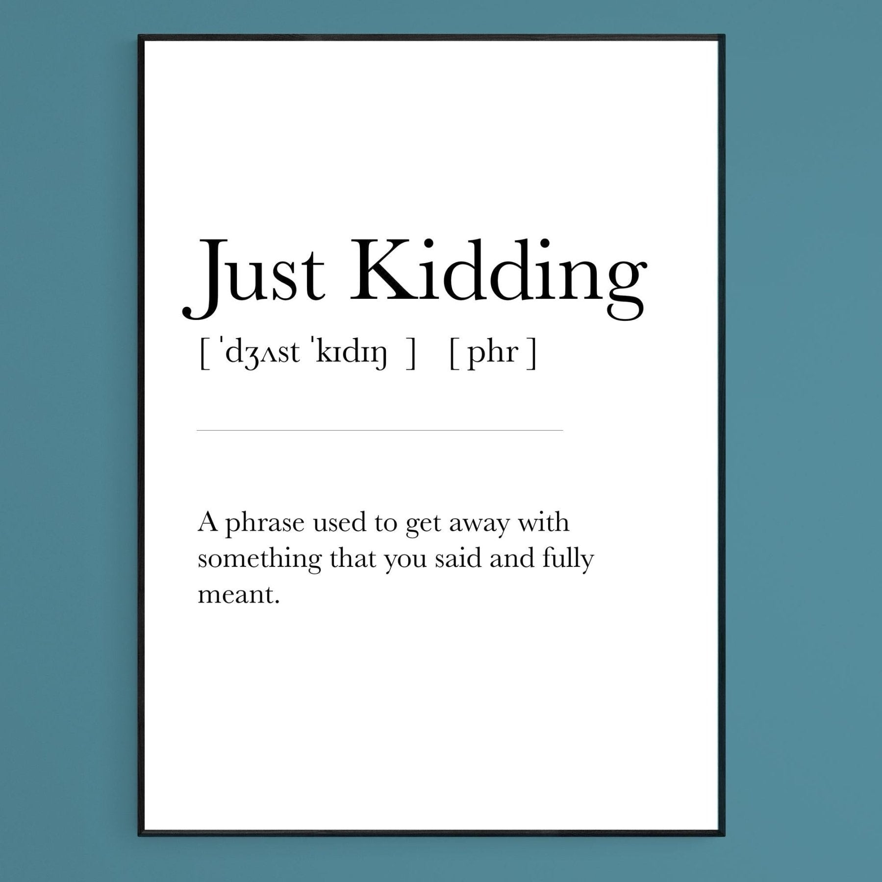 JUST KIDING Definition Print - 98typesDefinitions