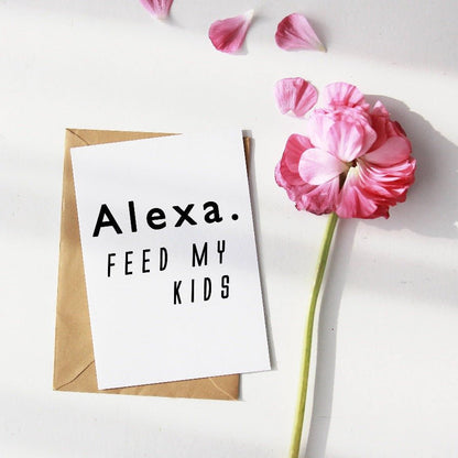 Alexa Feed My Kids Print - 98typesFUNNY QUOTES