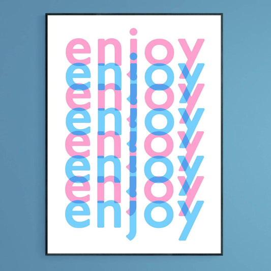 Enjoy Enjoy Enjoy Motivational Prints - 98typesFUNNY QUOTES
