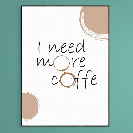I NEED MORE COFFEE Print - 98typesFUNNY QUOTES
