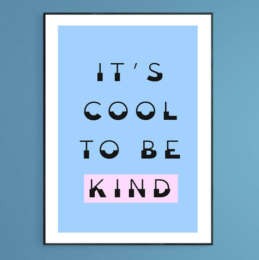 IT'S COOL TO BE KIND Print - 98typesFUNNY QUOTES