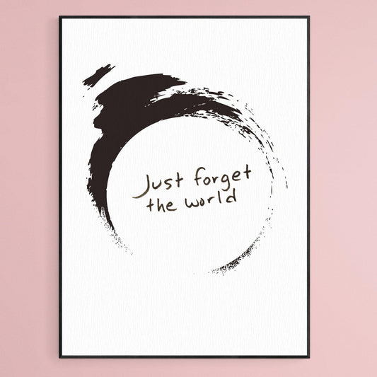 JUST FORGET THE WORLD Print - 98typesFUNNY QUOTES