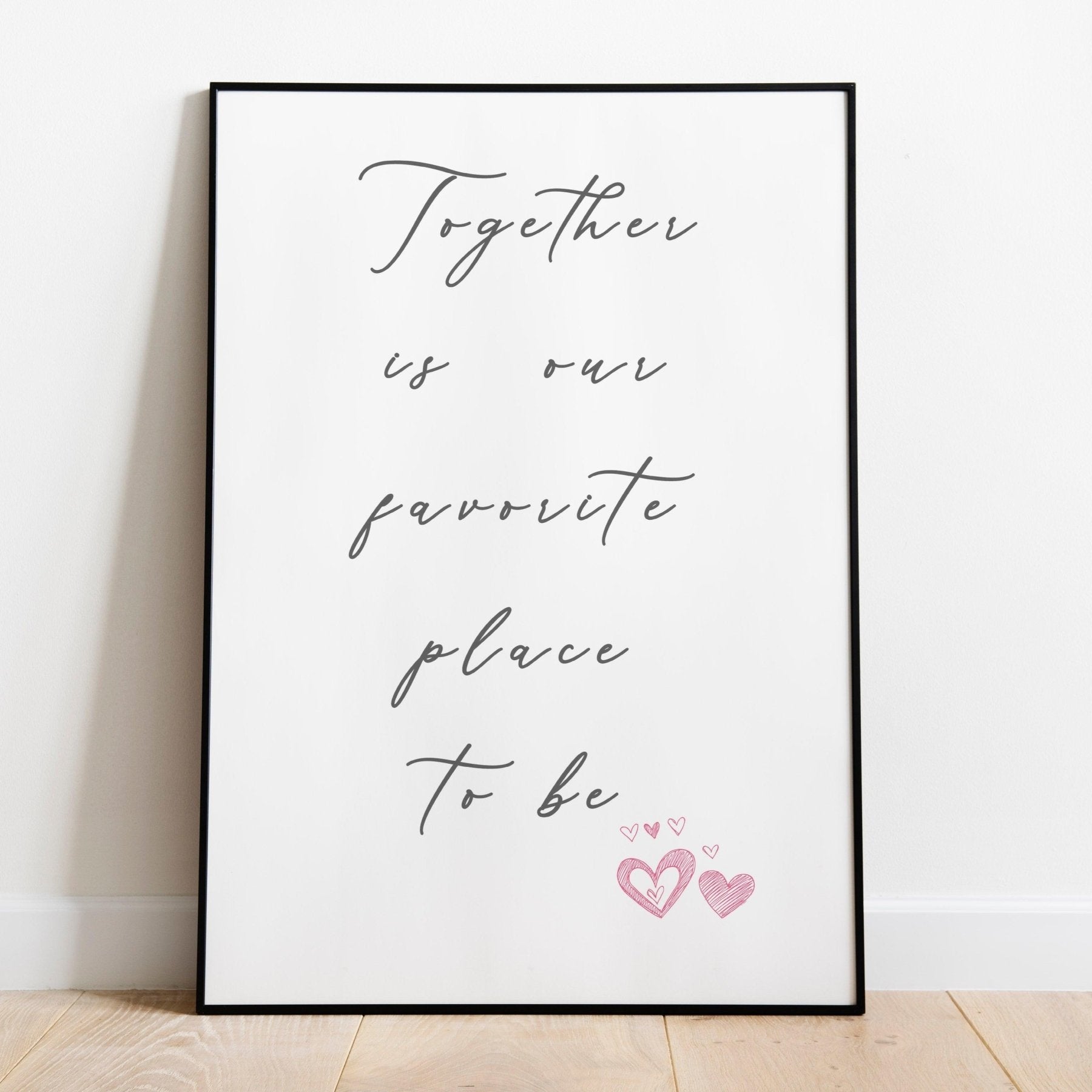 Together is our Favourite Place to Be Prints - 98typesFUNNY QUOTES