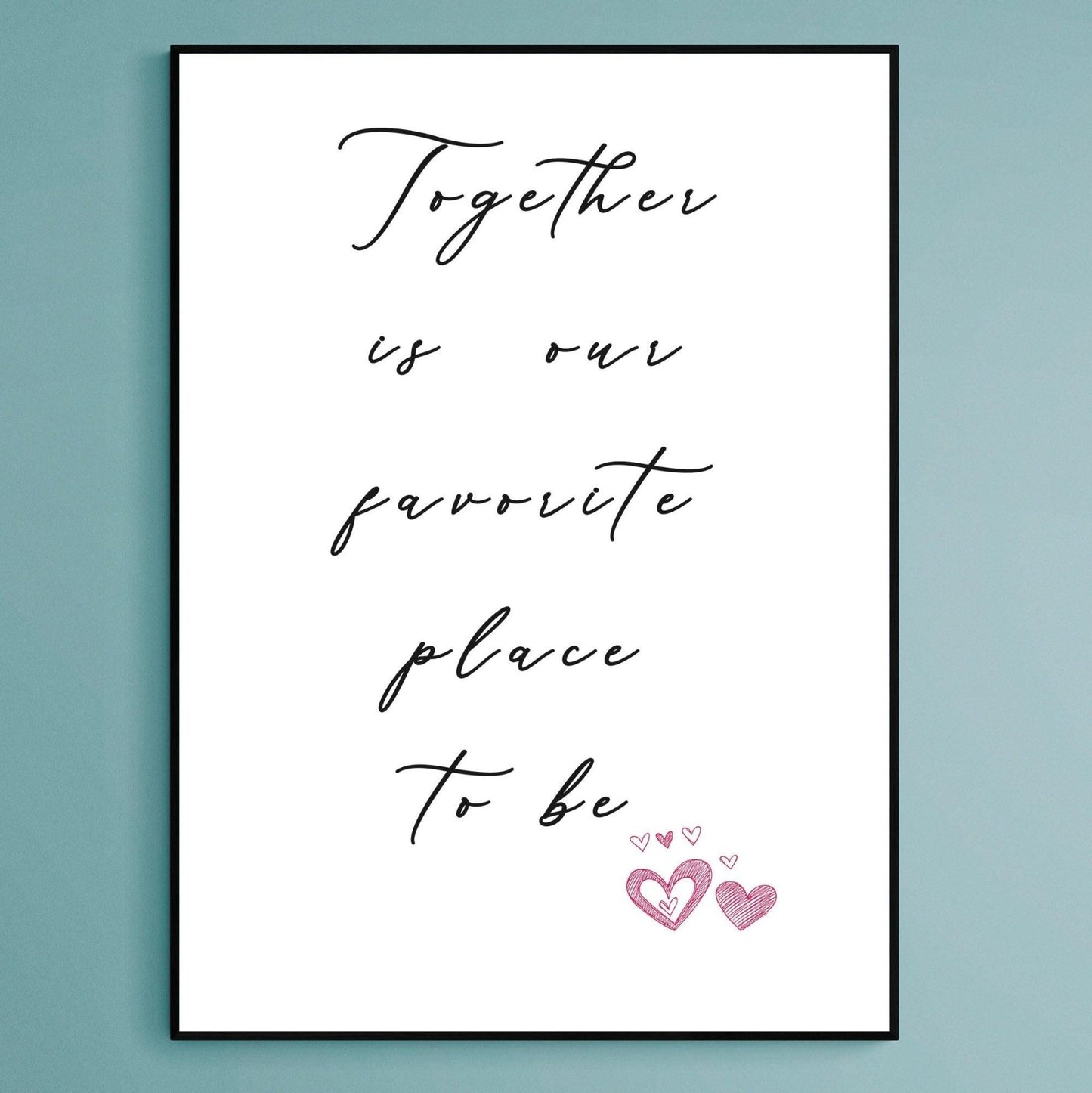 Together is our Favourite Place to Be Prints - 98typesFUNNY QUOTES