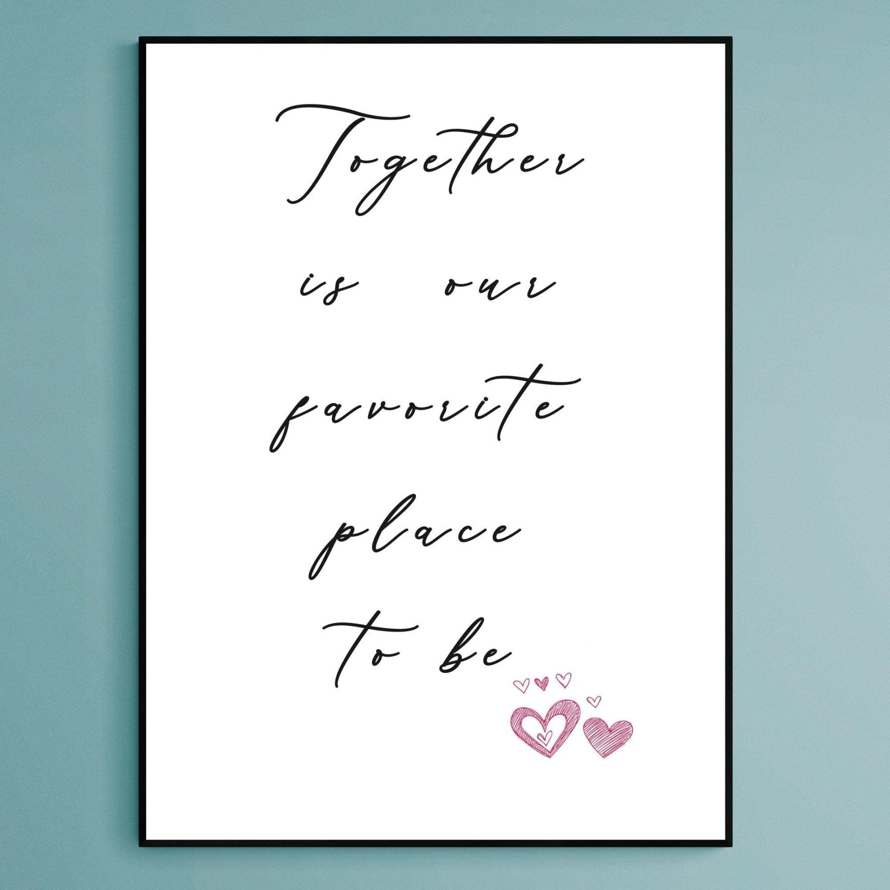 Together is our Favourite Place to Be Prints - 98typesFUNNY QUOTES