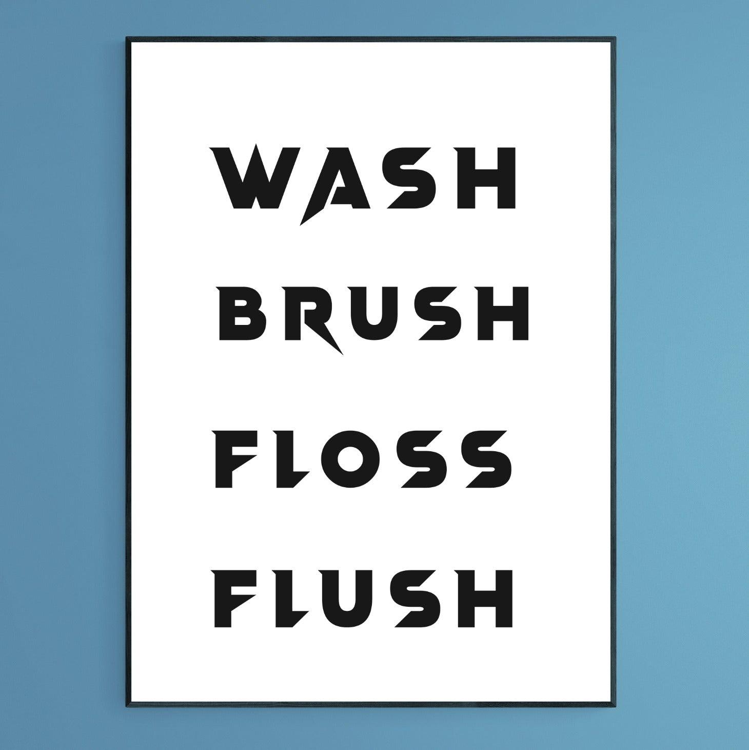 Wash Brush Floss Flush Poster - 98typesFUNNY QUOTES