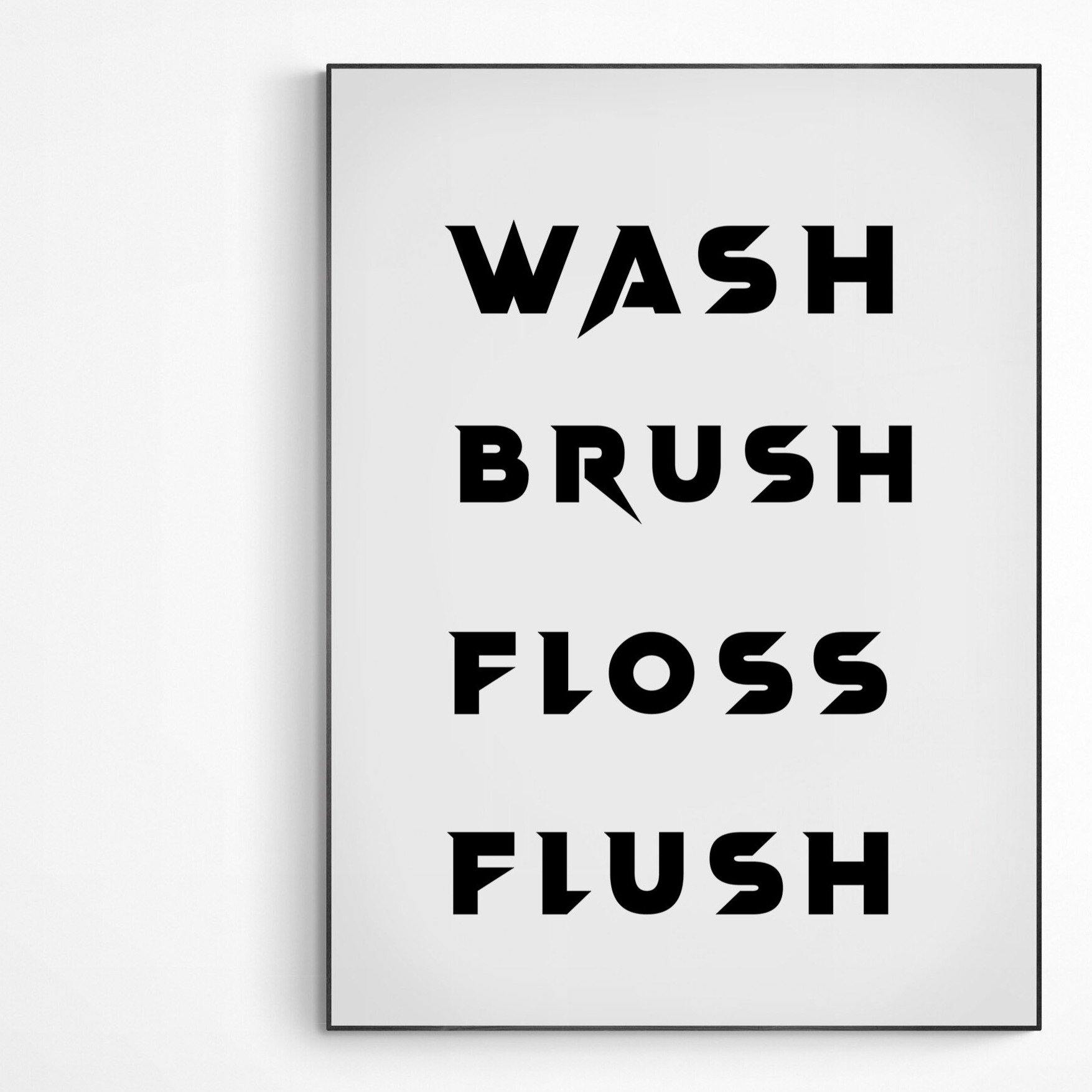 Wash Brush Floss Flush Poster - 98typesFUNNY QUOTES