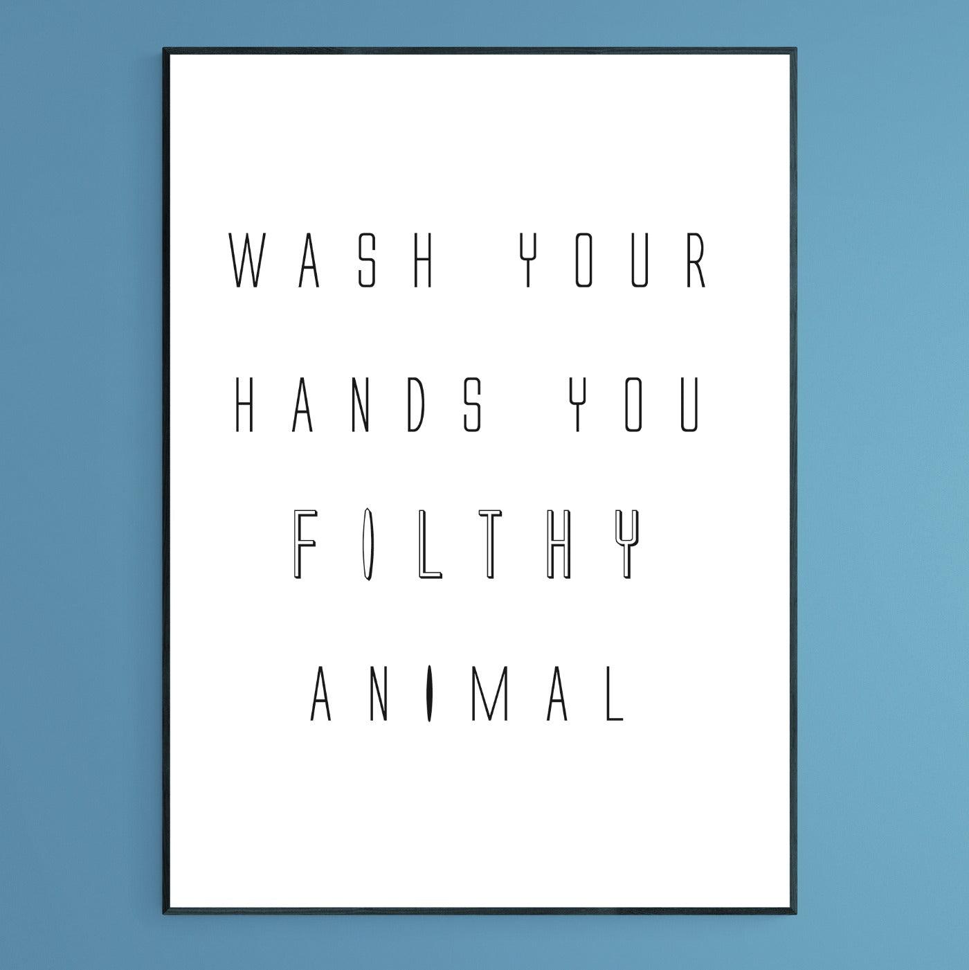 Wash Your Hands Ya Filthy Animal Print - 98typesFUNNY QUOTES