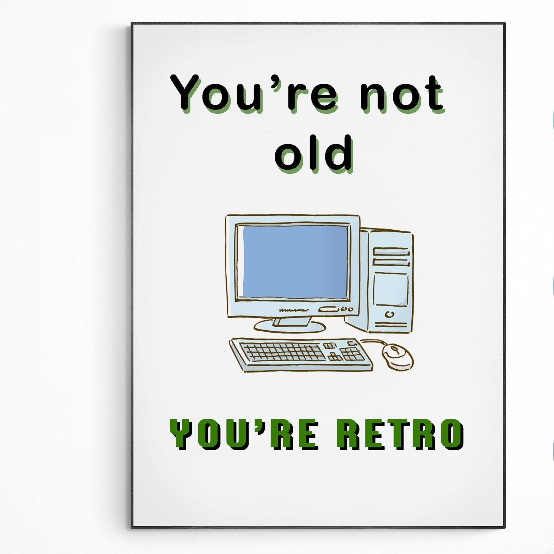You are not old you're retro Print - 98typesFUNNY QUOTES