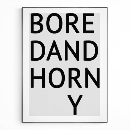 Bored And Horny Quote Print - 98typesMotivational Quotes