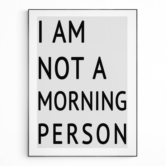 I Am Not a Morning Person Quote Print - 98typesMotivational Quotes