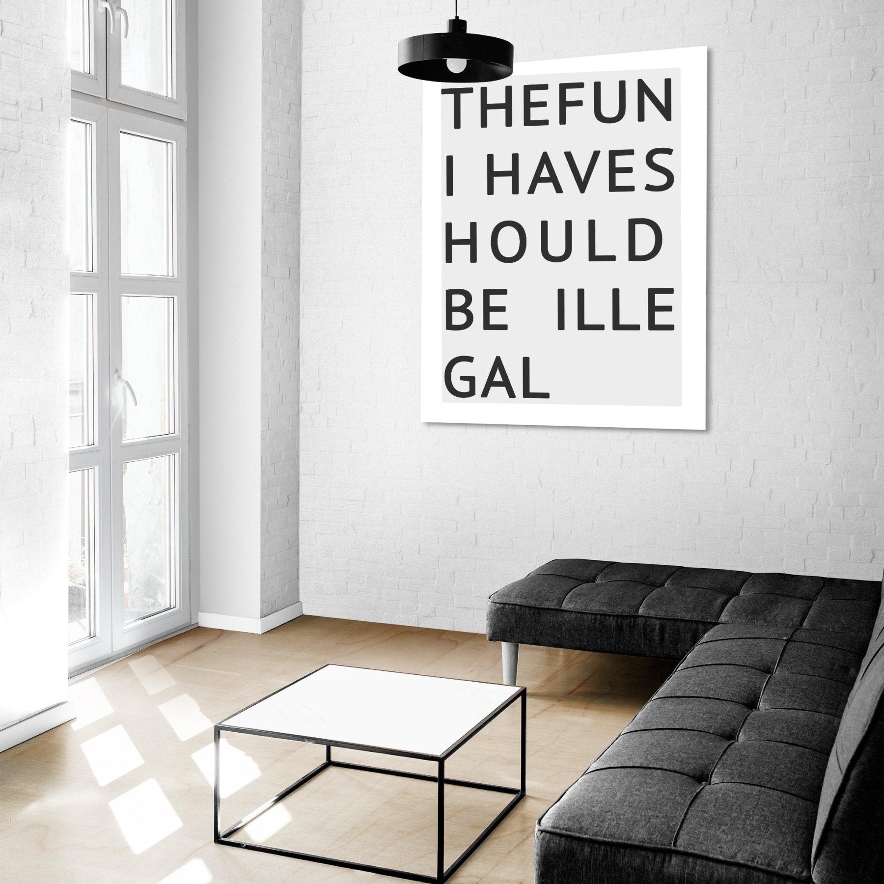 The Fun I Haves Hould Be illegal Typography Print - 98typesMotivational Quotes