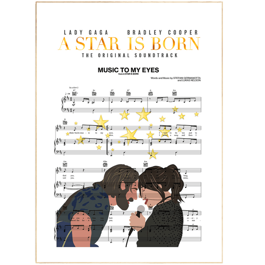 A Star Is Born - Lady Gaga - Music To My Eyes Print - 98typesMusic