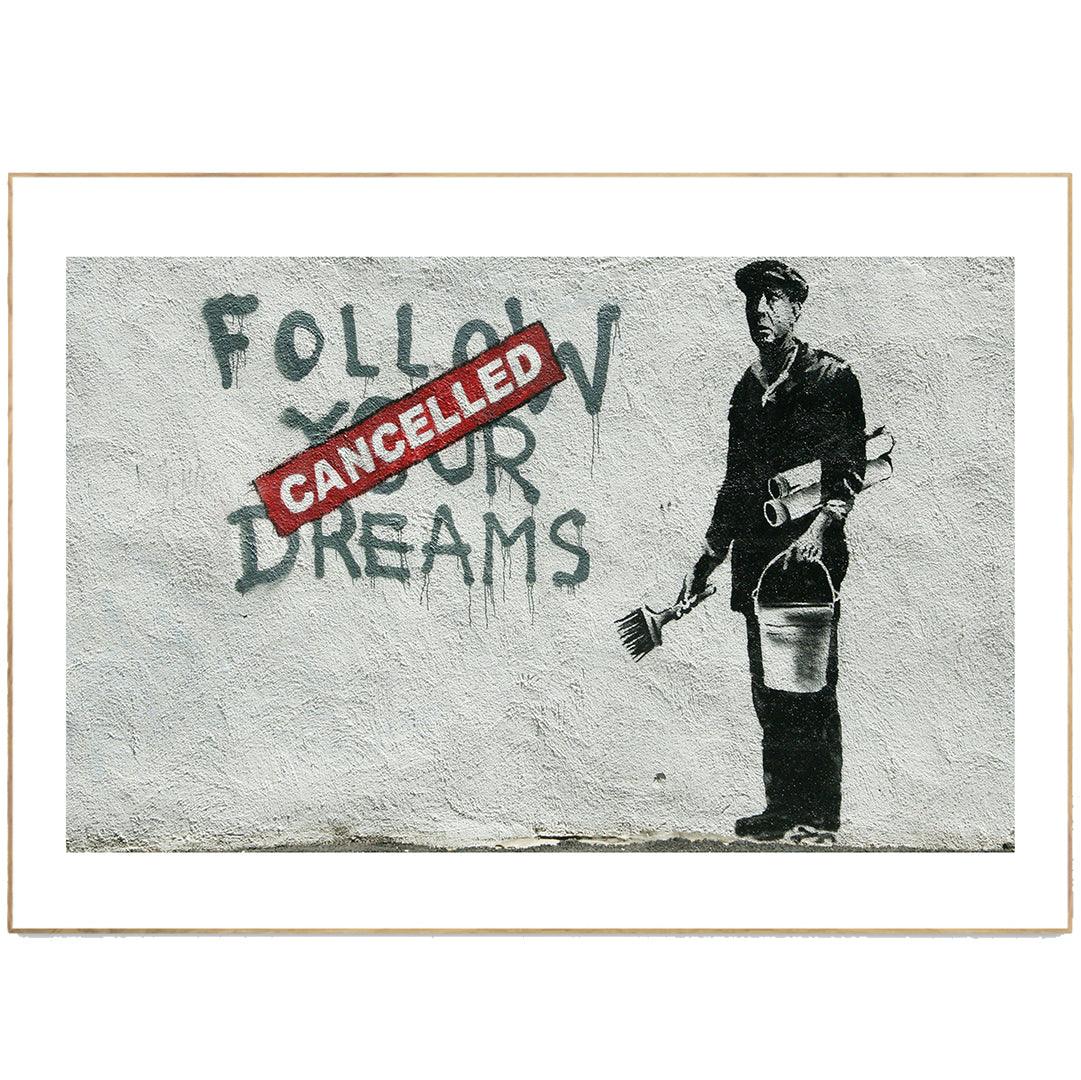 Follow Your Dreams Cancelled Banksy Street Art - 98typesstreet art