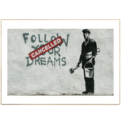 Follow Your Dreams Cancelled Banksy Street Art - 98typesstreet art